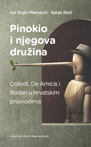 Objavljena knjiga "Pinokio i njegova družina: Collodi, De Amicis i Rodari u hrvatskim prijevodima" autorica Ive Grgić Maroević i Sanje Roić