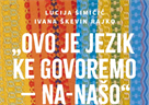 Objavljena knjiga "Ovo je jezik ke govoremo – na-našo" autorica Lucije Šimičić i Ivane Škevin Rajko