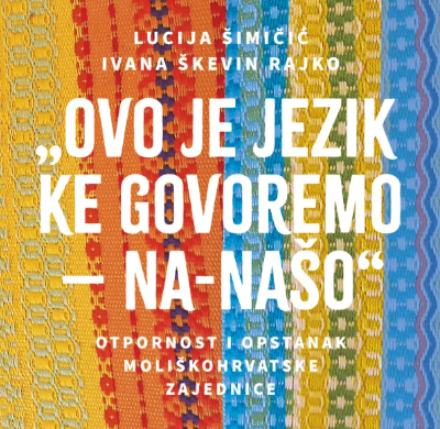 Objavljena knjiga "Ovo je jezik ke govoremo – na-našo" autorica Lucije Šimičić i Ivane Škevin Rajko